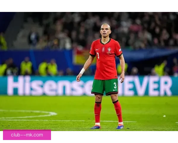 佩佩41岁高龄征战欧洲杯赛场赛后正式告别绿茵生涯