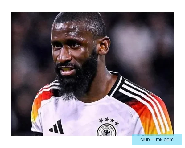 吕迪格对阵韩国展现回暖状态 足球热身赛展现德国队重生迹象